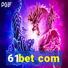 61bet com